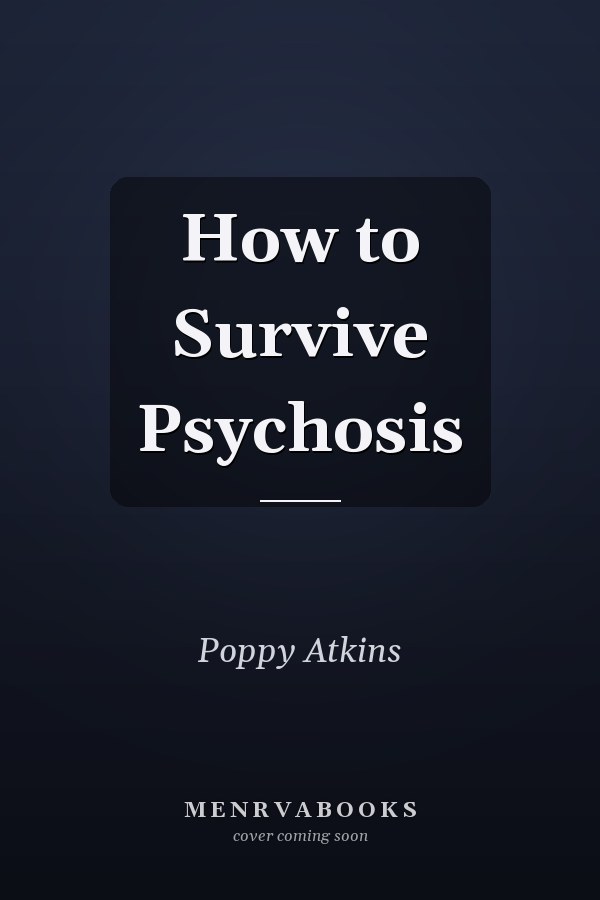 How to Survive Psychosis