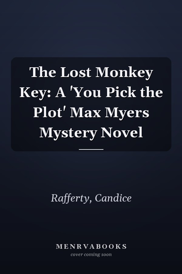 The Lost Monkey Key: A 'You Pick the Plot' Max Myers Mystery Novel
