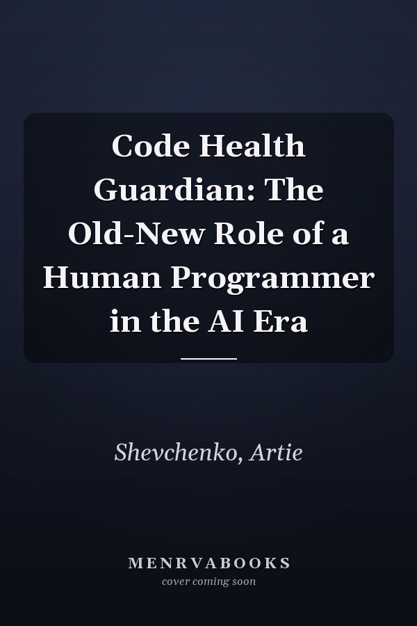 Code Health Guardian: The Old-New Role of a Human Programmer in the AI Era