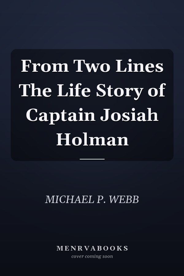 From Two Lines The Life Story of Captain Josiah Holman