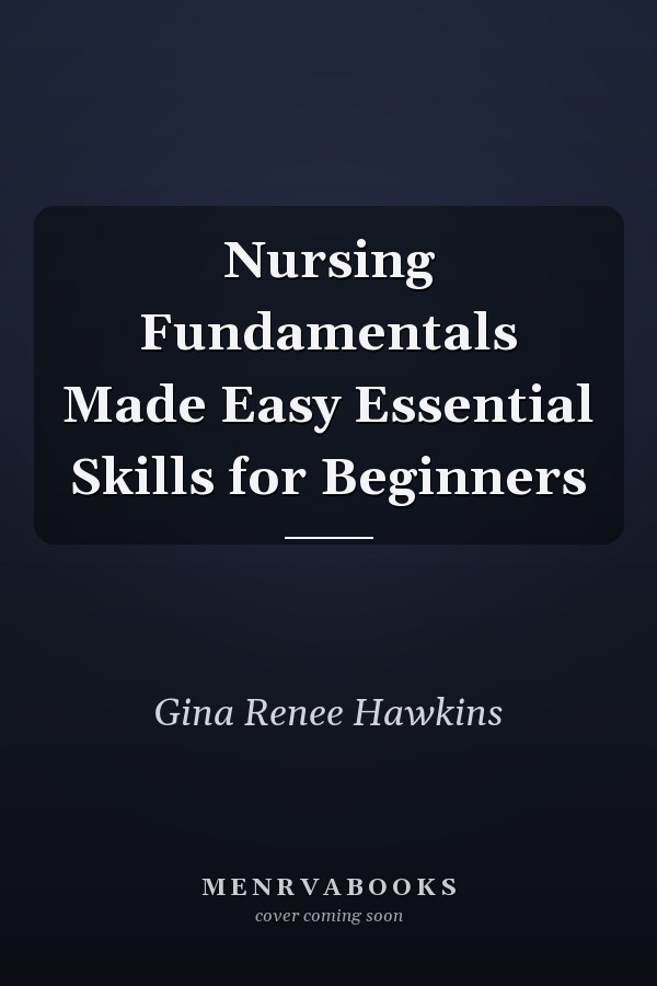 Nursing Fundamentals Made Easy Essential Skills for Beginners