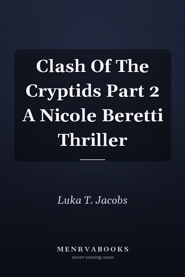Clash Of The Cryptids Part 2 A Nicole Beretti Thriller