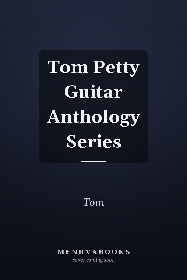 Tom Petty Guitar Anthology Series