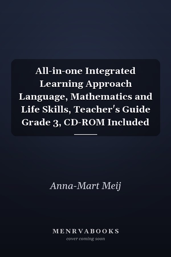 All-in-one Integrated Learning Approach Language, Mathematics and Life Skills, Teacher's Guide Grade 3, CD-ROM Included