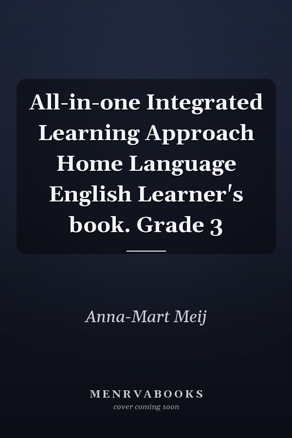 All-in-one Integrated Learning Approach Home Language English Learner's book. Grade 3