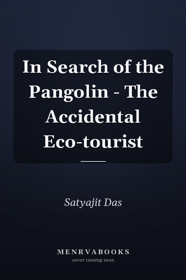 In Search of the Pangolin - The Accidental Eco-tourist