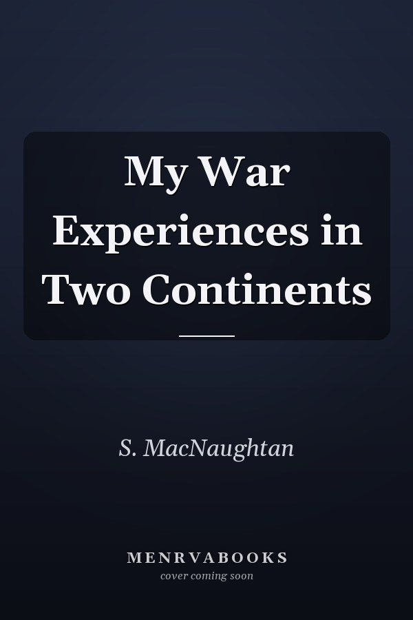 My War Experiences in Two Continents