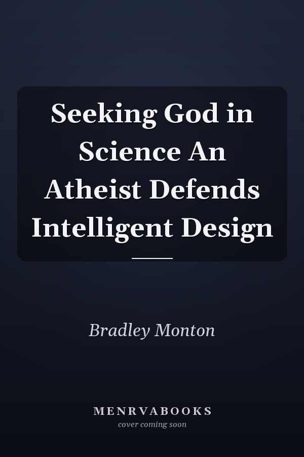 Seeking God in Science An Atheist Defends Intelligent Design