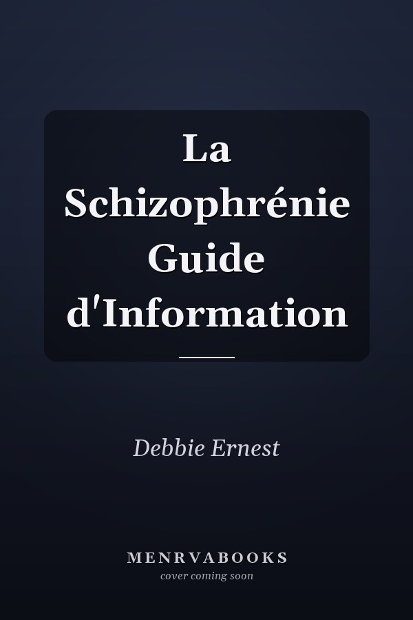 La Schizophrénie Guide d'Information