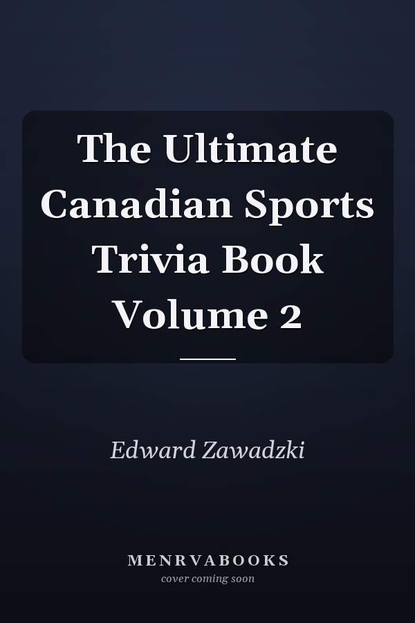 The Ultimate Canadian Sports Trivia Book Volume 2