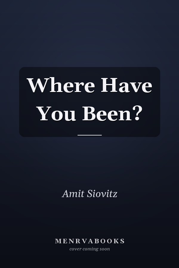 Where Have You Been?