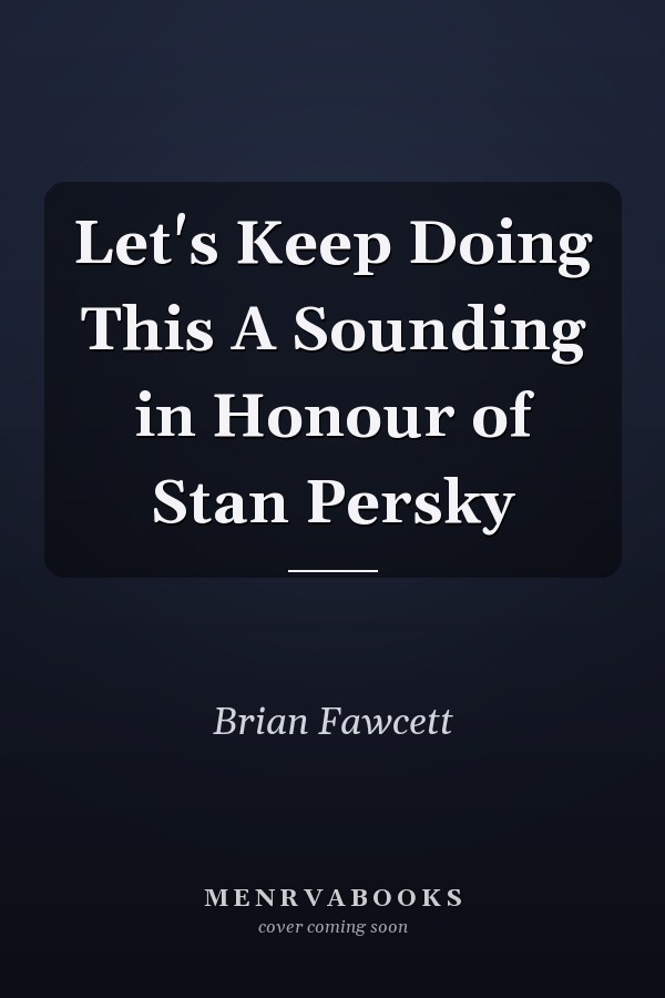 Let's Keep Doing This A Sounding in Honour of Stan Persky