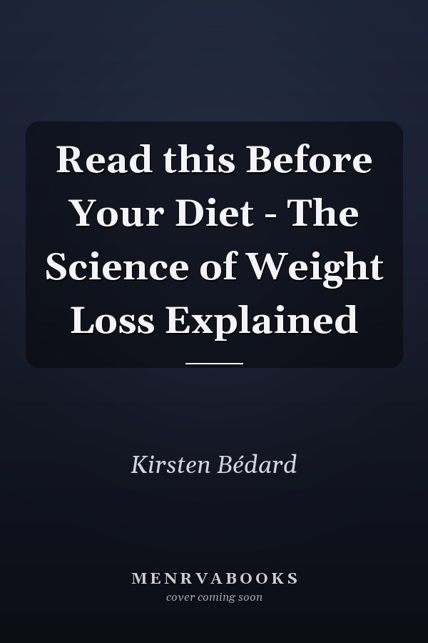 Read this Before Your Diet - The Science of Weight Loss Explained