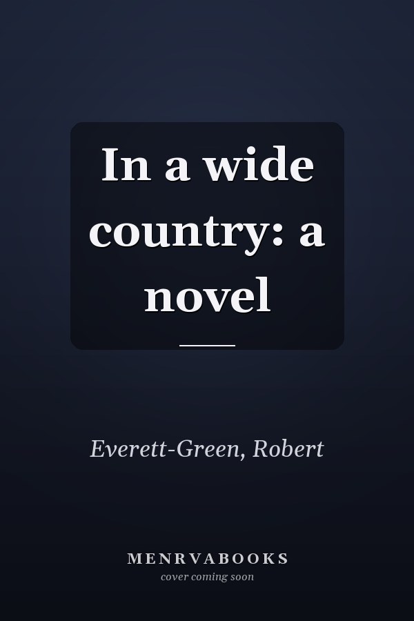 In a wide country: a novel
