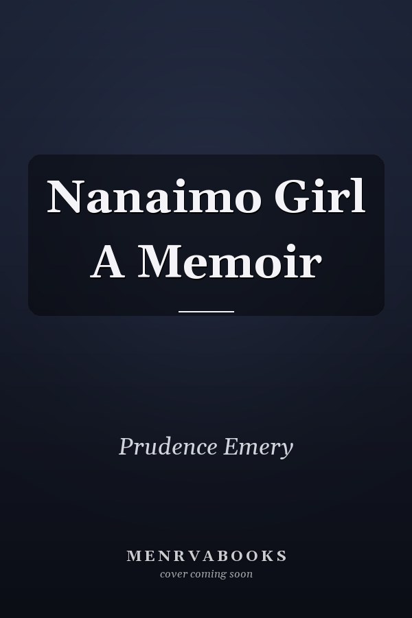 Nanaimo Girl A Memoir