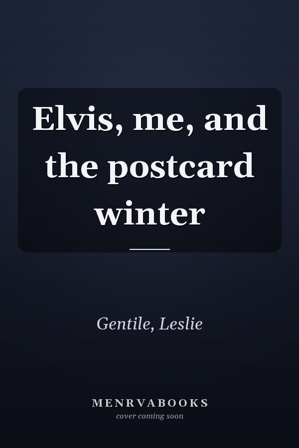 Elvis, me, and the postcard winter