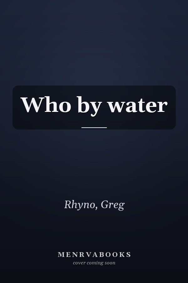 Who by water