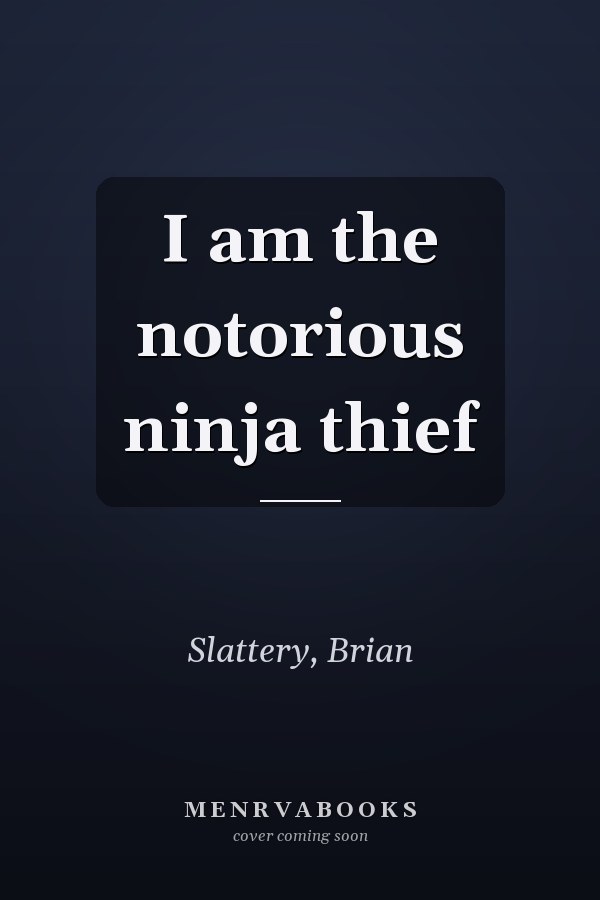 I am the notorious ninja thief