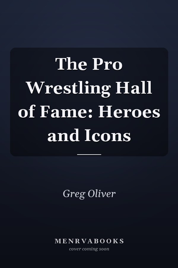 The Pro Wrestling Hall of Fame: Heroes and Icons