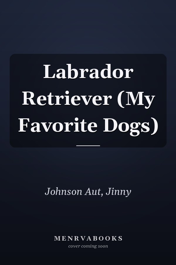 Labrador Retriever (My Favorite Dogs)