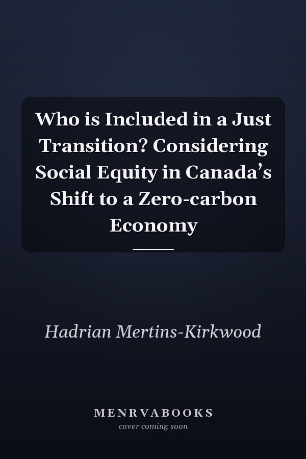 Who is Included in a Just Transition? Considering Social Equity in Canada’s Shift to a Zero-carbon Economy