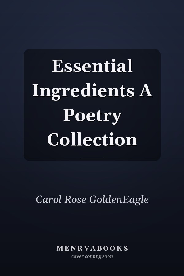 Essential Ingredients A Poetry Collection