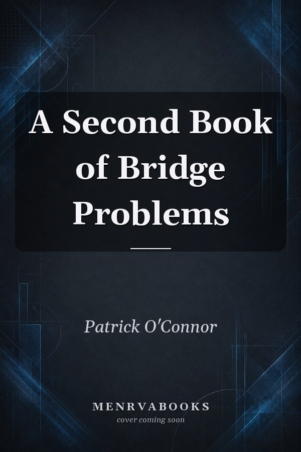 A Second Book of Bridge Problems