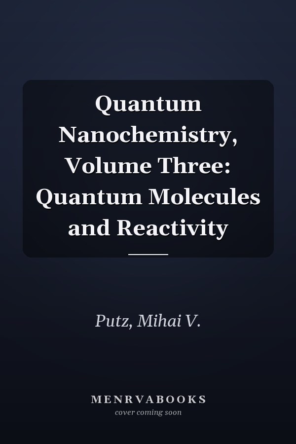 Quantum Nanochemistry, Volume Three: Quantum Molecules and Reactivity