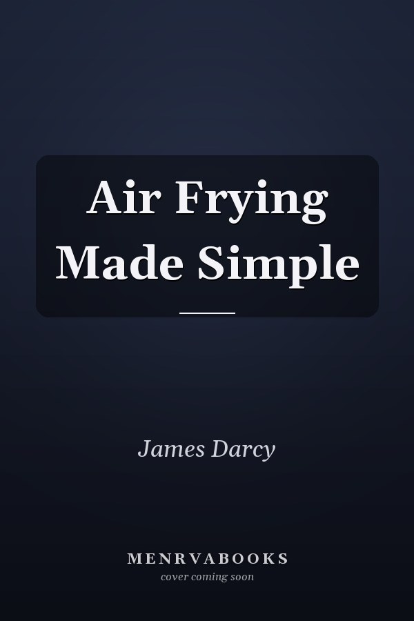 Air Frying Made Simple