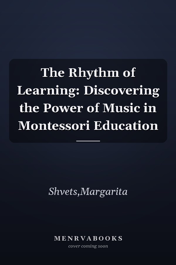 The Rhythm of Learning: Discovering the Power of Music in Montessori Education