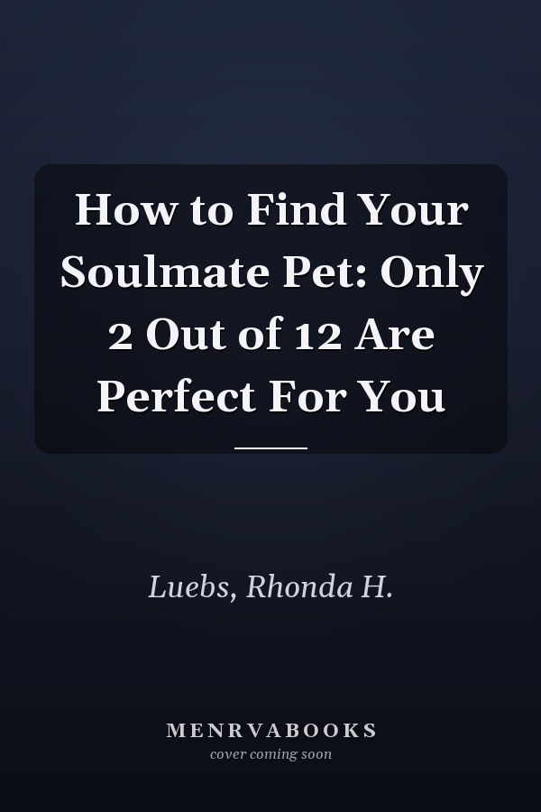 How to Find Your Soulmate Pet: Only 2 Out of 12 Are Perfect For You