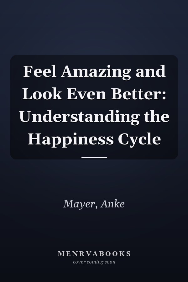 Feel Amazing and Look Even Better: Understanding the Happiness Cycle