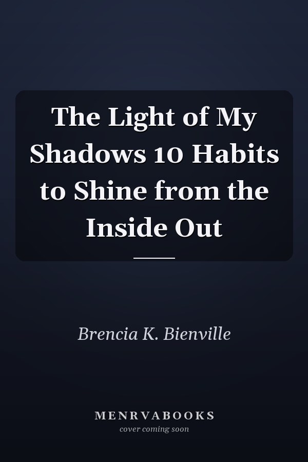 The Light of My Shadows 10 Habits to Shine from the Inside Out