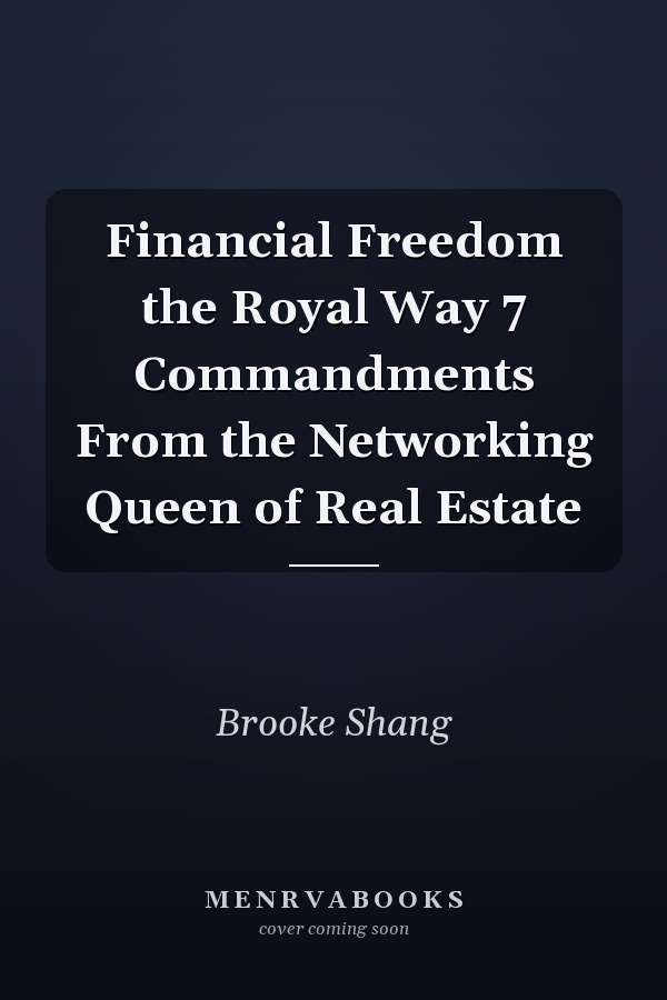 Financial Freedom the Royal Way 7 Commandments From the Networking Queen of Real Estate