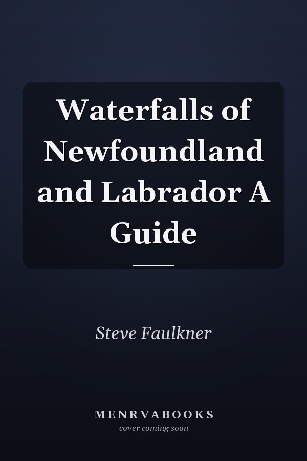 Waterfalls of Newfoundland and Labrador A Guide