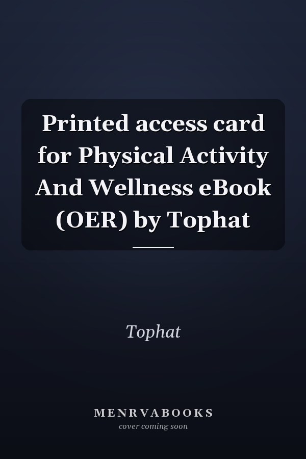 Printed access card for Physical Activity And Wellness eBook (OER) by Tophat