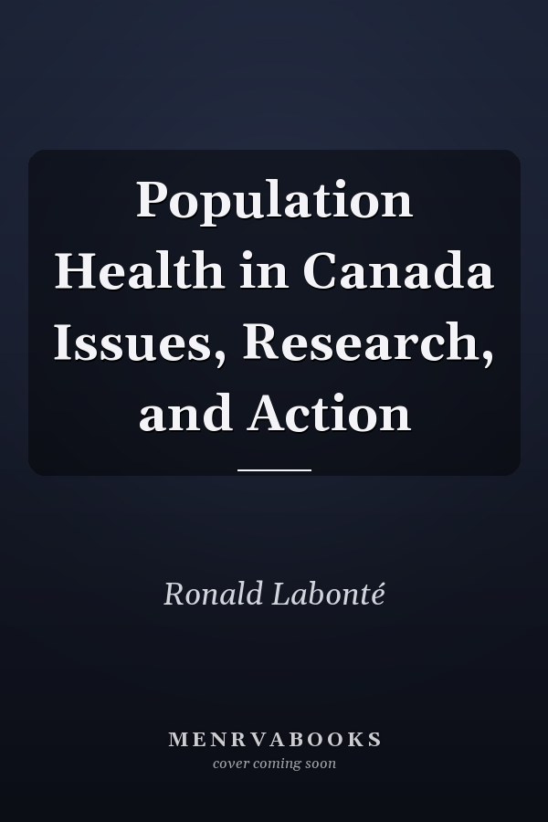 Population Health in Canada Issues, Research, and Action
