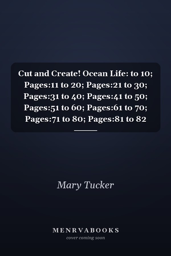 Cut and Create! Ocean Life: to 10; Pages:11 to 20; Pages:21 to 30; Pages:31 to 40; Pages:41 to 50; Pages:51 to 60; Pages:61 to 70; Pages:71 to 80; Pages:81 to 82