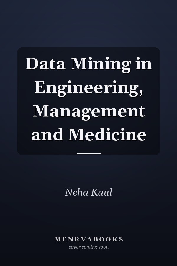 Data Mining in Engineering, Management and Medicine