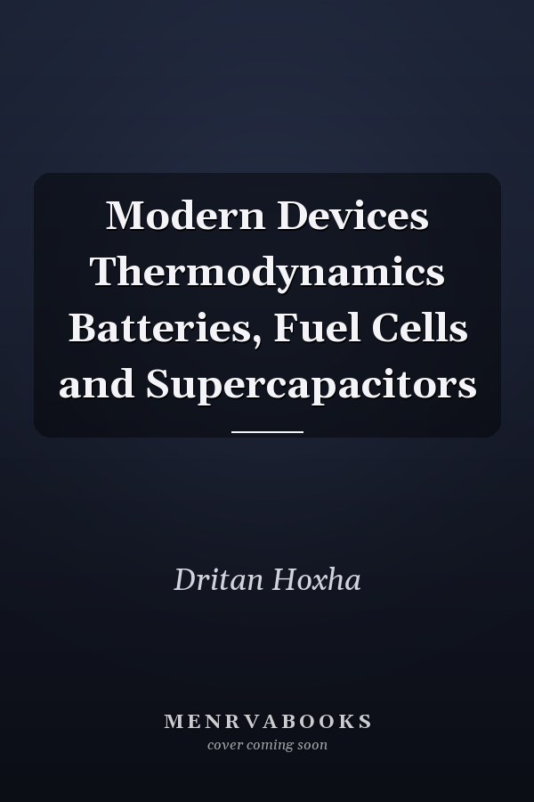 Modern Devices Thermodynamics Batteries, Fuel Cells and Supercapacitors