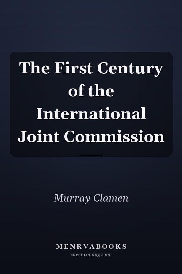 The First Century of the International Joint Commission
