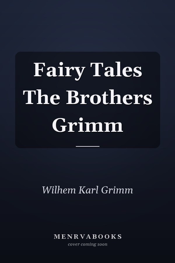 Fairy Tales The Brothers Grimm