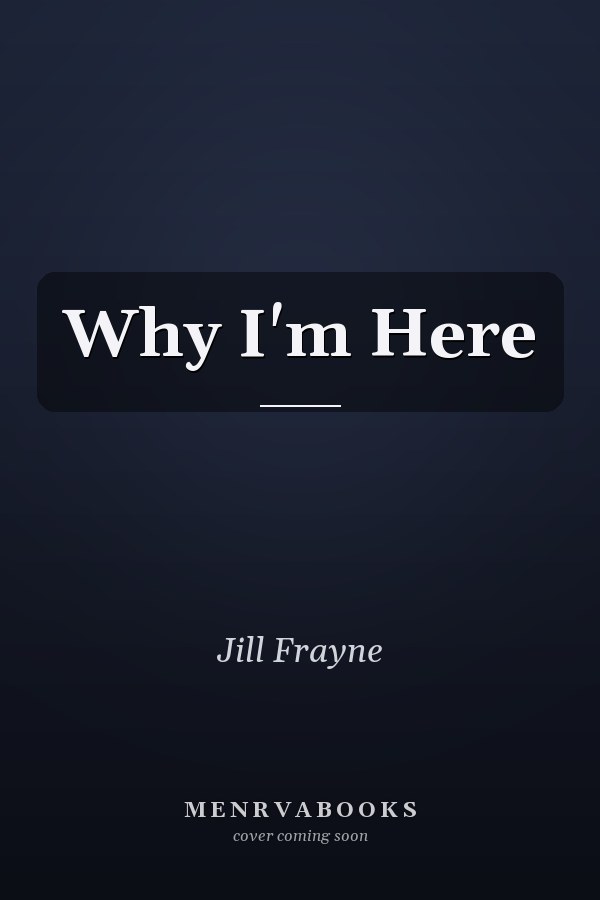 Why I'm Here
