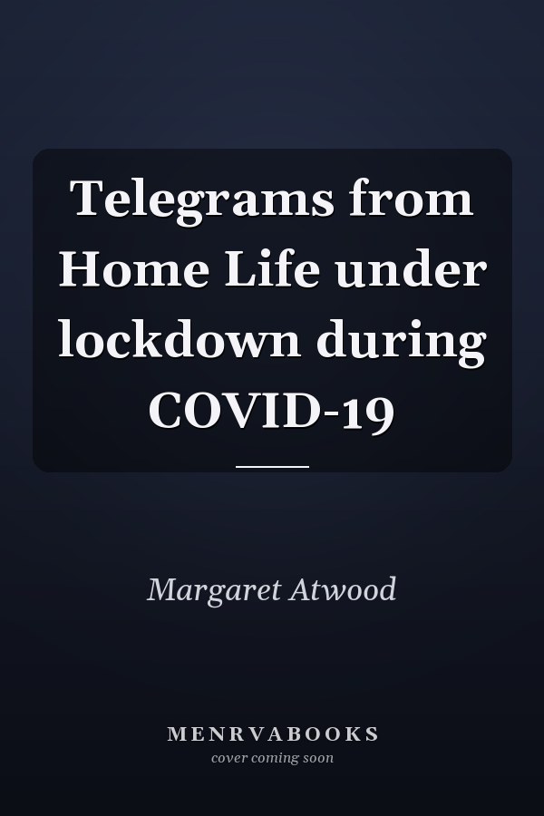 Telegrams from Home Life under lockdown during COVID-19