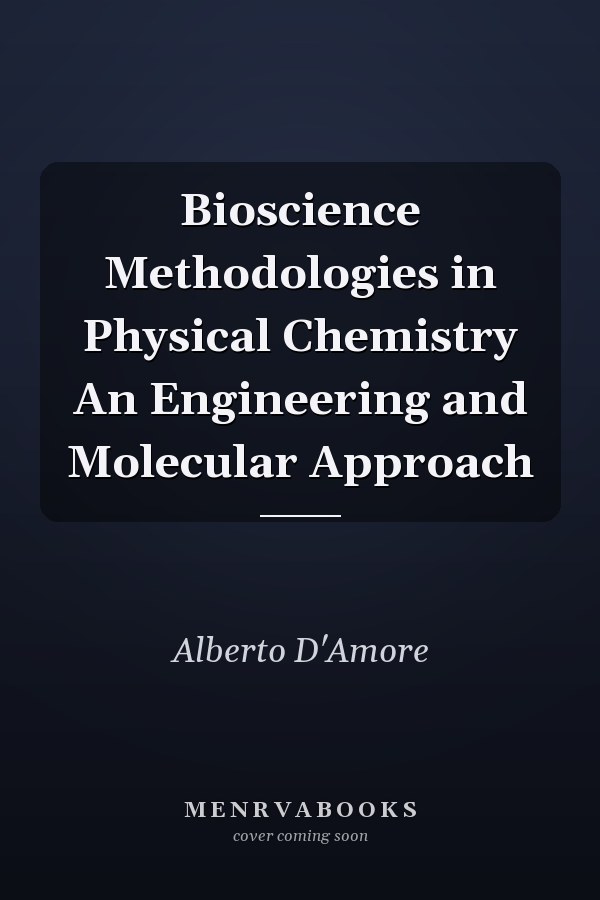 Bioscience Methodologies in Physical Chemistry An Engineering and Molecular Approach