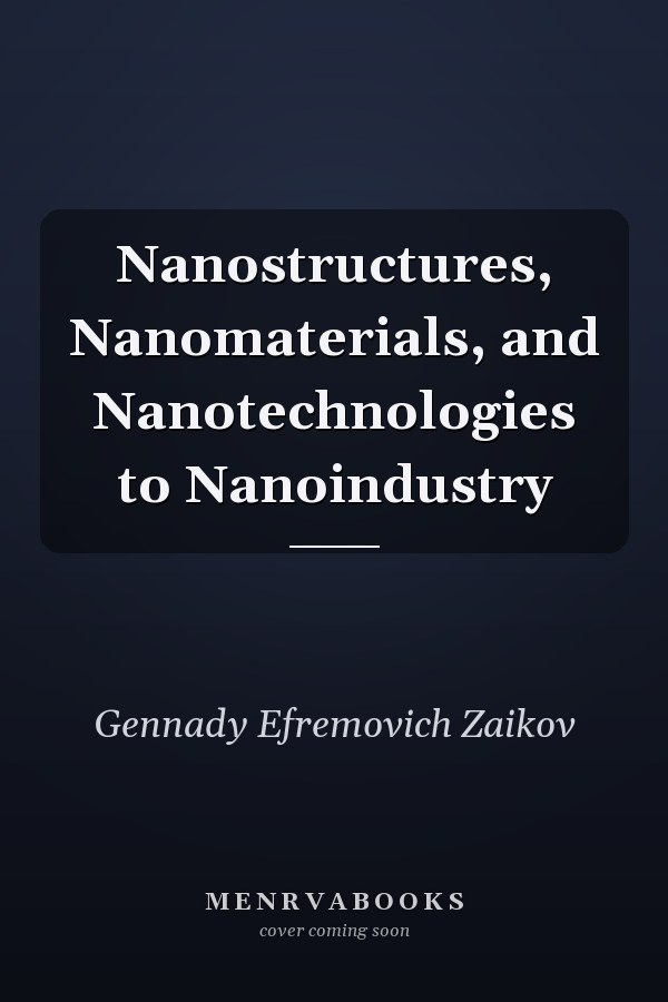 Nanostructures, Nanomaterials, and Nanotechnologies to Nanoindustry