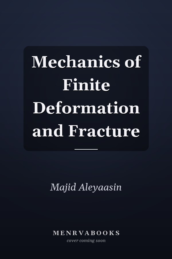 Mechanics of Finite Deformation and Fracture