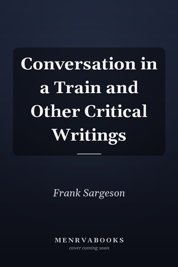 Conversation in a Train and Other Critical Writings