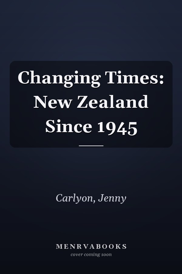 Changing Times: New Zealand Since 1945