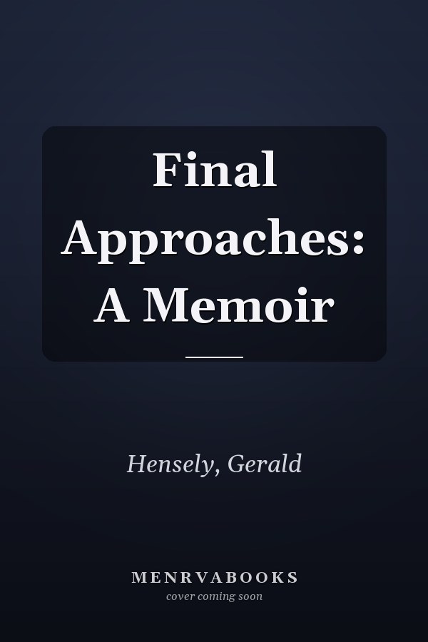 Final Approaches: A Memoir